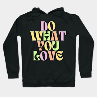 Do What You Love - Inspiring and Motivational Quotes Hoodie